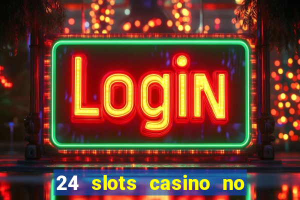 24 slots casino no deposit bonus codes