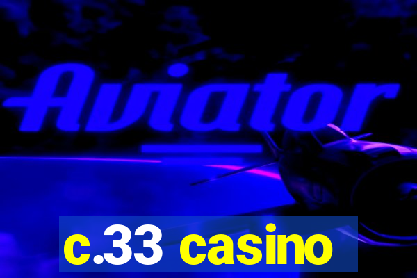 c.33 casino