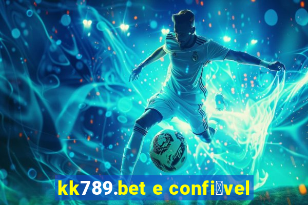 kk789.bet e confi谩vel