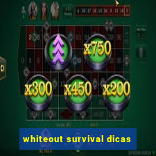 whiteout survival dicas