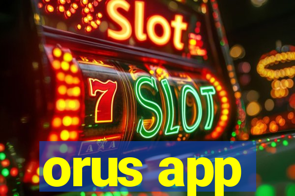 orus app