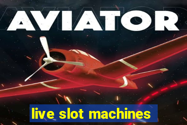 live slot machines