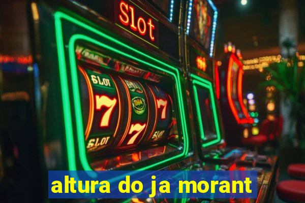 altura do ja morant