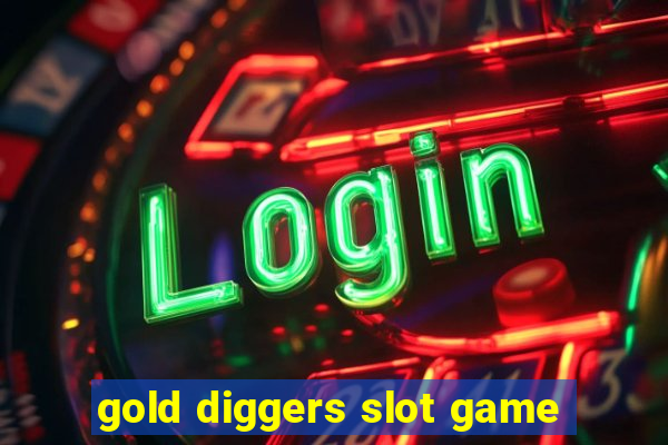 gold diggers slot game