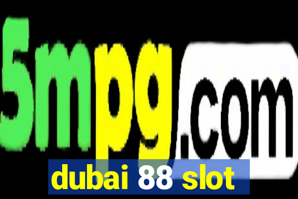 dubai 88 slot