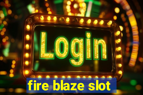 fire blaze slot