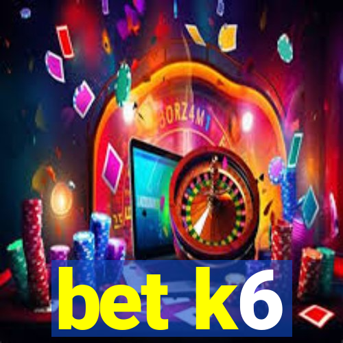 bet k6