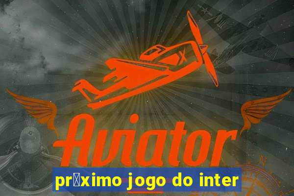 pr贸ximo jogo do inter