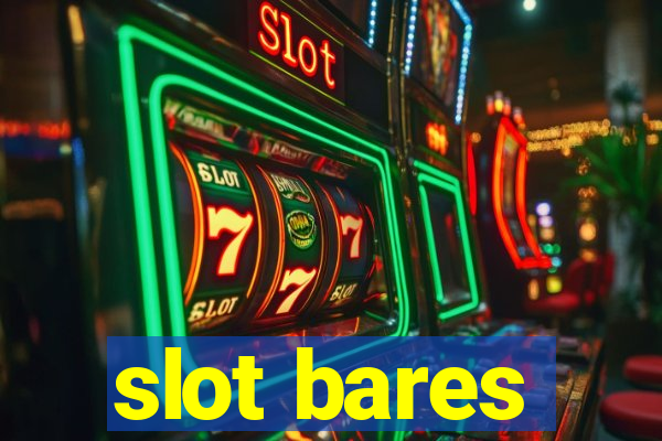 slot bares