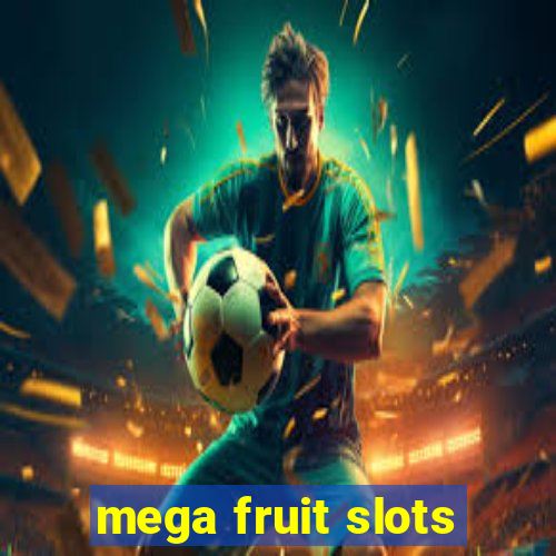 mega fruit slots