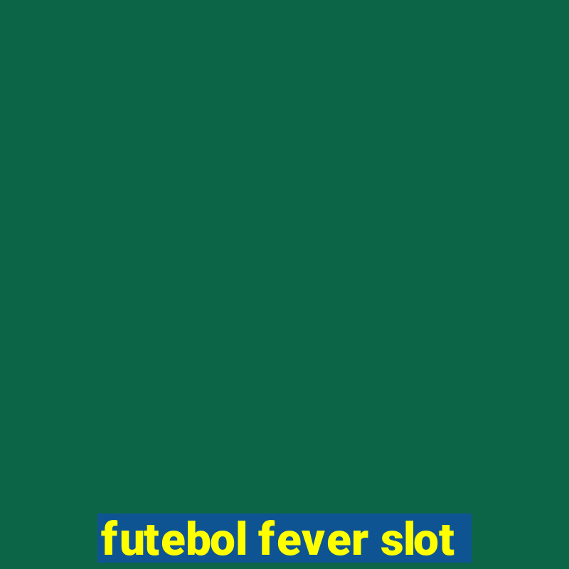 futebol fever slot