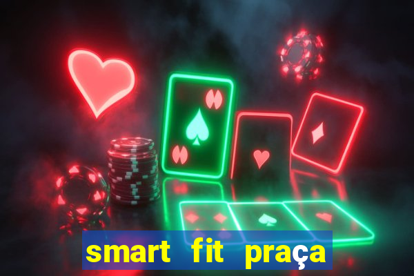 smart fit praça da arvore