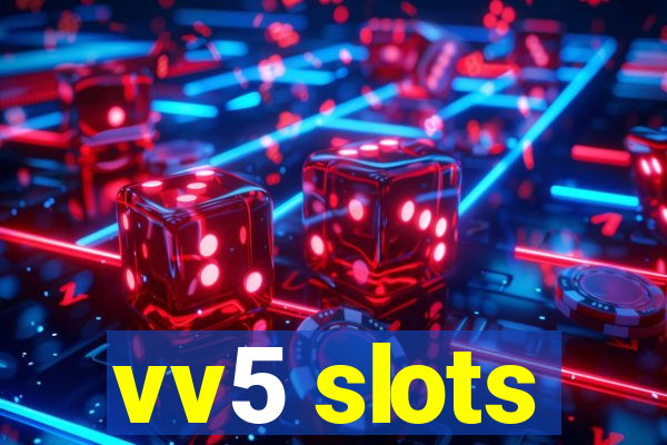 vv5 slots