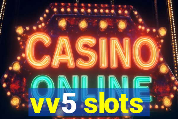 vv5 slots