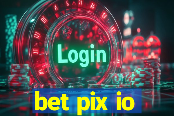 bet pix io