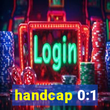 handcap 0:1