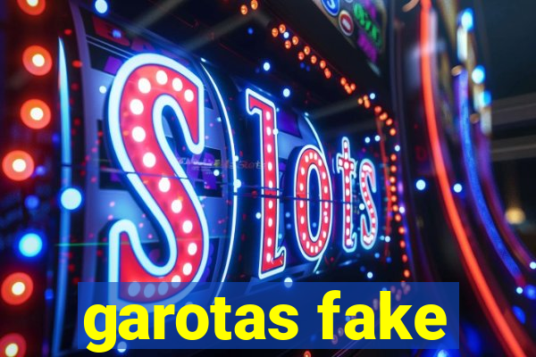 garotas fake