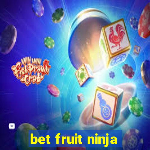 bet fruit ninja