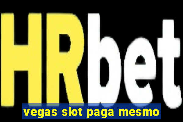 vegas slot paga mesmo