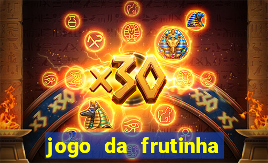 jogo da frutinha que ganha dinheiro