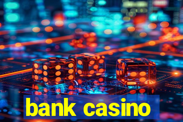 bank casino