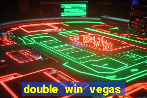 double win vegas casino slots