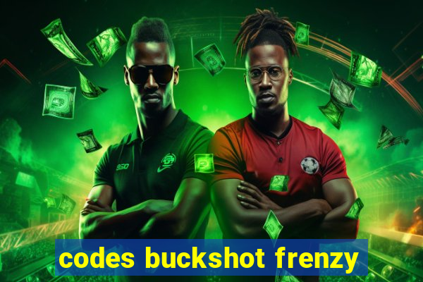 codes buckshot frenzy