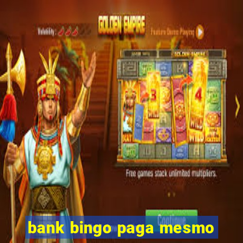 bank bingo paga mesmo