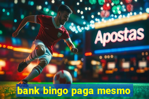 bank bingo paga mesmo