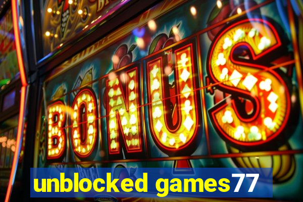 unblocked games77