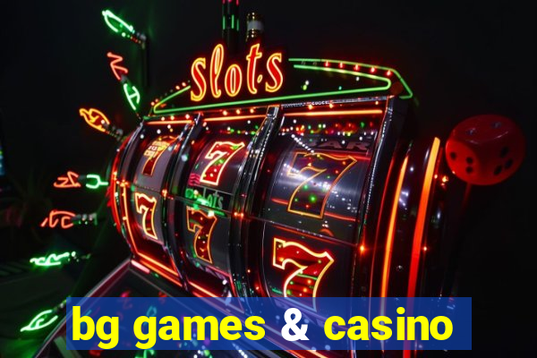 bg games & casino