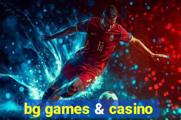 bg games & casino