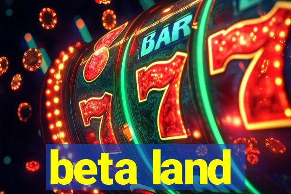 beta land