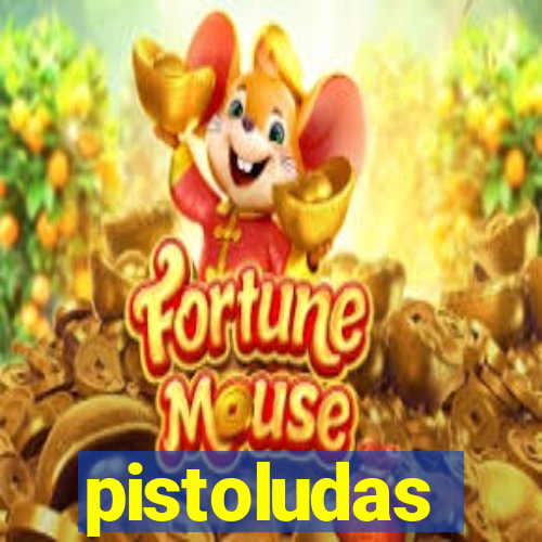 pistoludas