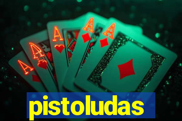 pistoludas