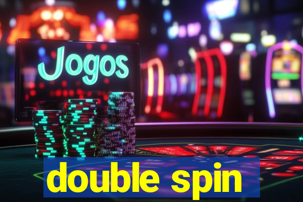 double spin