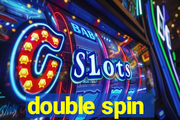 double spin