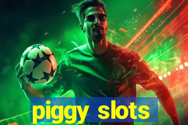 piggy slots