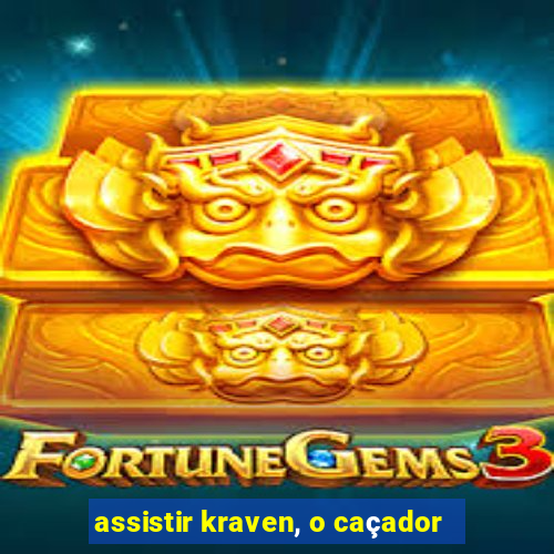 assistir kraven, o caçador