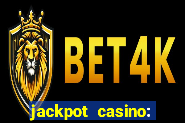 jackpot casino: lucky slots