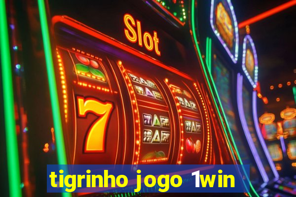 tigrinho jogo 1win