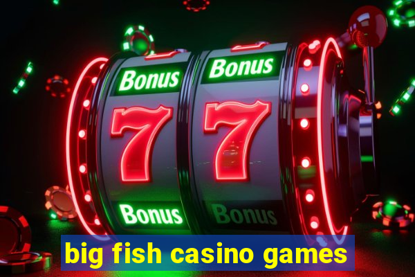 big fish casino games