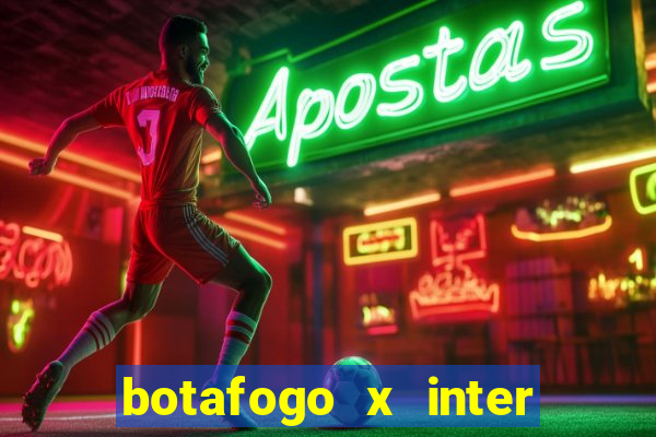 botafogo x inter onde assistir