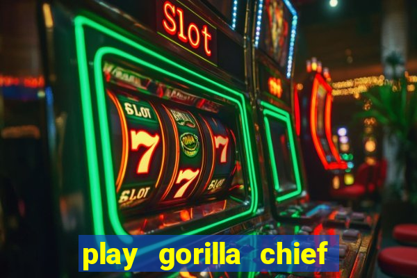 play gorilla chief slot machine