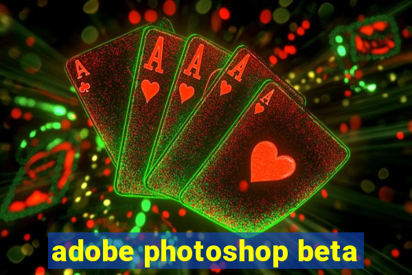 adobe photoshop beta