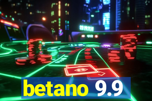 betano 9.9