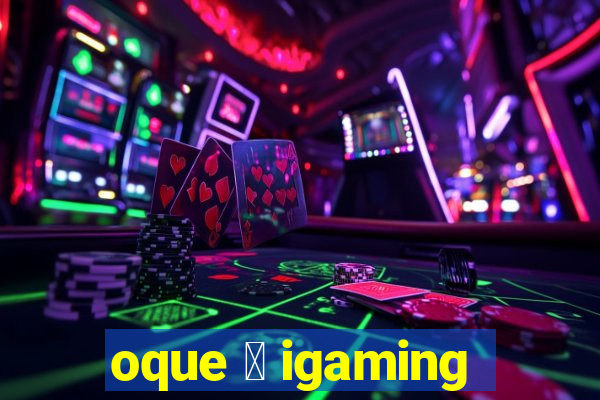 oque 茅 igaming