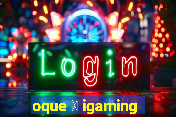 oque 茅 igaming