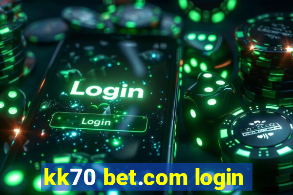 kk70 bet.com login