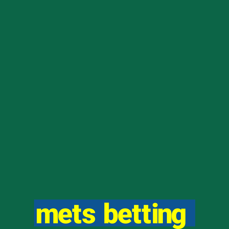 mets betting